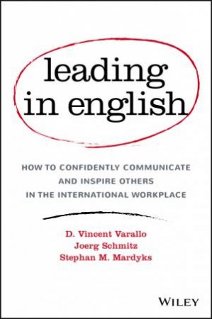 Leading In English by D. Vincent Varallo & Joerg Schmitz & Stephan M. Mardyks