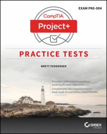 Comptia Project+ Practice Tests by Brett Feddersen