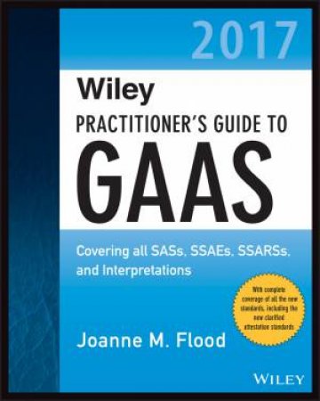 Wiley Practitioner's Guide To GAAS 2017 by Joanne M. Flood