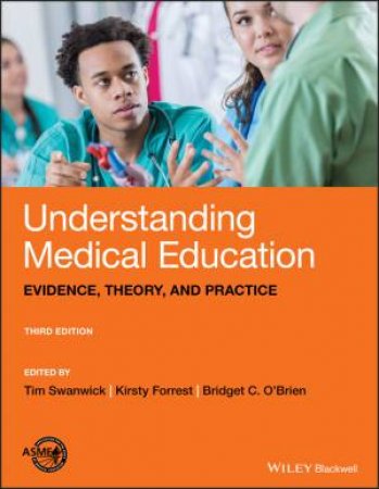 Understanding Medical Education: Evidence, Theory And Practice (3rd Ed) by Various