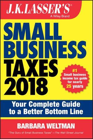 J.K. Lasser's Small Business Taxes 2018 by Barbara Weltman