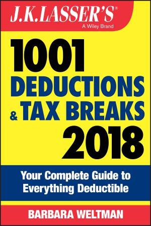 J.K. Lasser's 1001 Deductions And Tax Breaks 2018 by Barbara Weltman