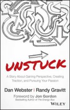 Unstuck A Story About Gaining Perspective Creating Traction And Pursuing Your Passion