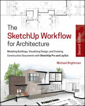 The Sketchup Workflow For Architecture by Michael Brightman