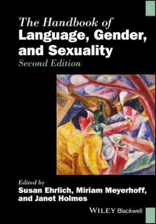 The Handbook of Language, Gender, and Sexuality by Susan Ehrlich & Miriam Meyerhoff & Janet Holmes