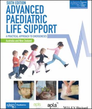 Advanced Paediatric Life Support, Sixth Edition (6e) by ALSG