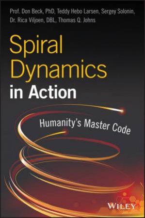 Spiral Dynamics In Action: Humanity's Master Code by Don Edward Beck, Teddy Hebo Larsen & Sergey Solonin