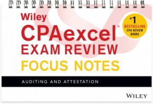 Wiley CPAexcel Exam Review January 2017 Focus Notes: Auditing And Attestation by Wiley