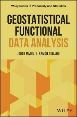 Geostatistical Functional Data Analysis by Jorge Mateu & Ramon Giraldo