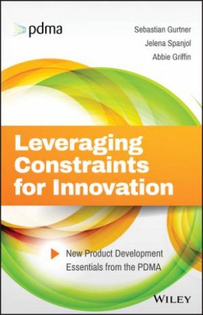 Leveraging Constraints for Innovation by Gurtner