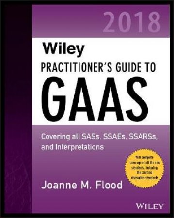 Wiley Practitioner's Guide To GAAS 2018 by Joanne M. Flood