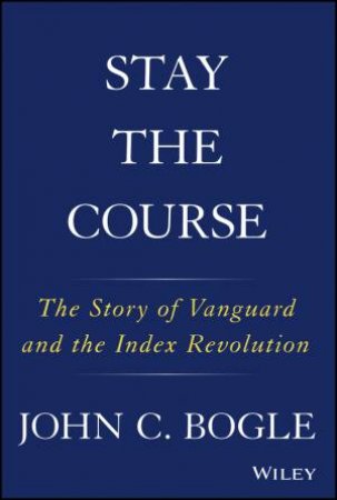 Stay The Course by John C. Bogle