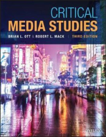 Critical Media Studies by Brian L. Ott & Robert L. Mack