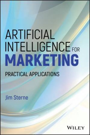 Artificial Intelligence For Marketing by Jim Sterne