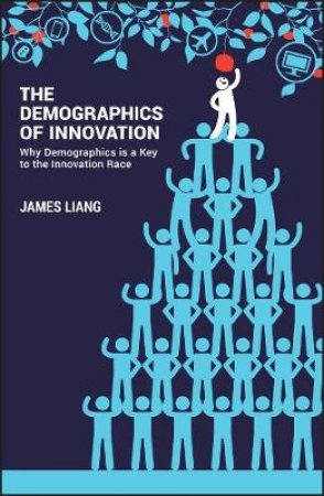 The Demographics Of Innovation by James Liang