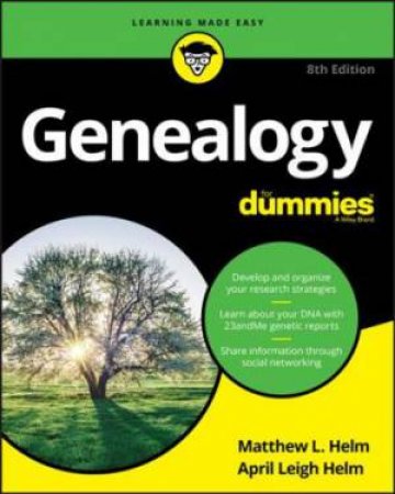 Genealogy For Dummies, 8th Edition by April Leigh Helm & Matthew L. Helm