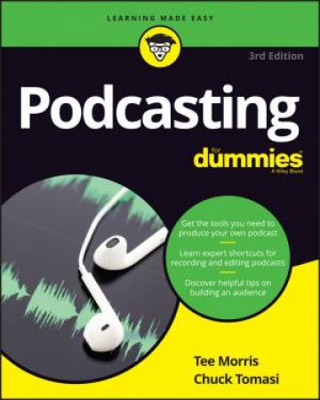 Podcasting For Dummies, 3rd Edition by Tee Morris & Chuck Tomasi