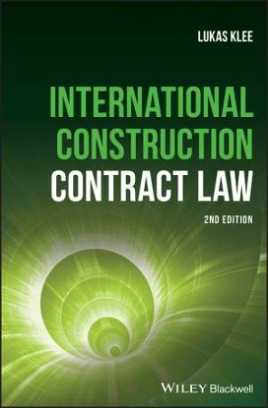 International Construction Contract Law 2E by Lukas Klee