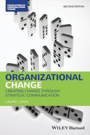 Organizational Change: Creating Change Through Strategic Communication (2nd Ed.) by Laurie Lewis