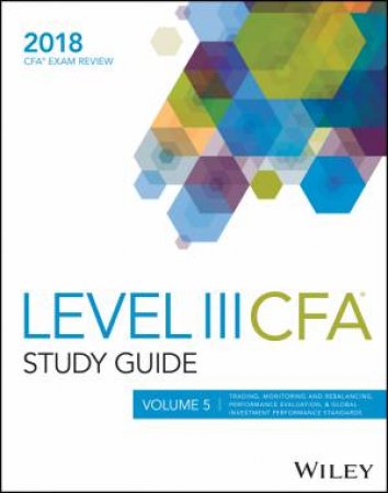 Wiley Study Guide for 2018 Level III Cfa Exam by Wiley