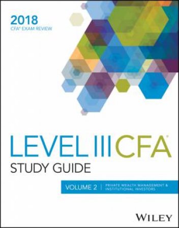 Wiley Study Guide for 2018 Level III Cfa Exam:private Wealth Management & Institutional Investors (Volume 2) by Wiley