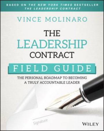 The Leadership Contract Field Guide by Vince Molinaro