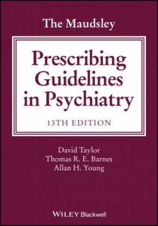 The Maudsley Prescribing Guidelines In Psychiatry 13th Ed by David Taylor, Carol Paton & Shitij Kapur