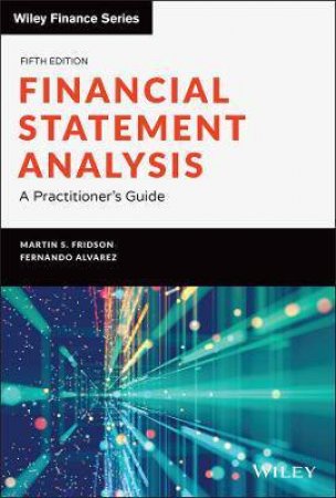 Financial Statement Analysis by Martin S. Fridson & Fernando Alvarez