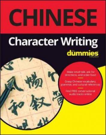 Chinese Character Writing For Dummies by Wendy Abraham & Jing Li