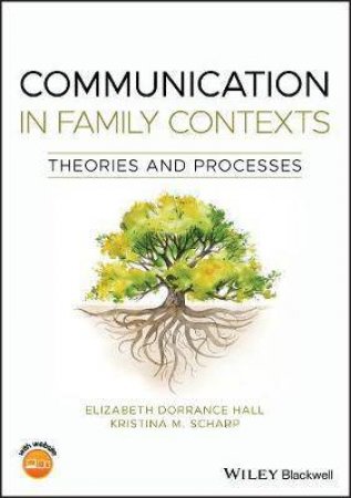 Communication In Family Contexts by Elizabeth Dorrance Hall & Kristina M. Scharp