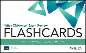 Wiley Cmaexcel Exam Review 2018 Flashcards by Various