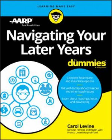 Navigating Your Later Years for Dummies by Carol Levine