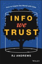 Info We Trust How To Inspire The World With Data