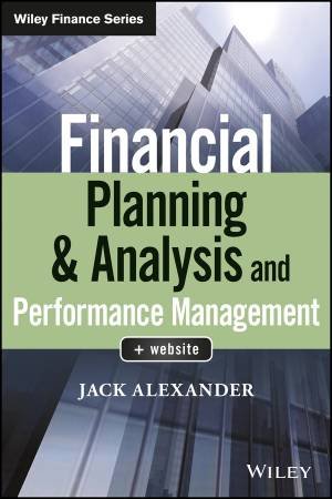 Financial Planning & Analysis And Performance Management by Jack Alexander