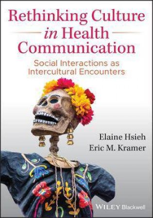 Rethinking Culture In Health Communication by Elaine Hsieh & Eric M. Kramer