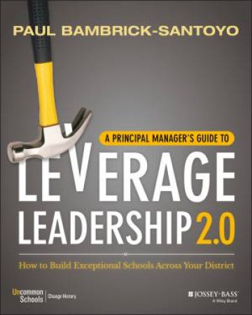 A Principal Manager's Guide To Leverage Leadership by Bambrick-santoy