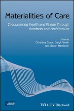 Materialities of Care  Encountering Health and   Illness Through Artefacts and Architecture