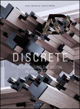 Discrete: Reappraising The Digital In Architecture by Gilles Retsin