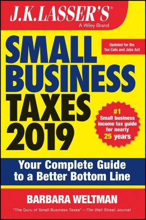 J.K. Lasser's Small Business Taxes 2019 by  Barbara Weltman