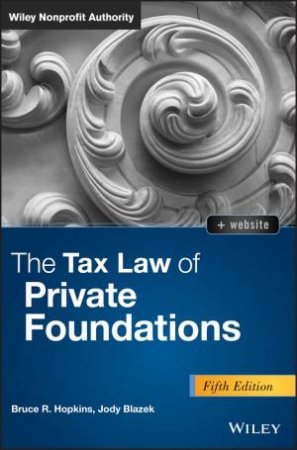 The Tax Law of Private Foundations, 5th Edition + Ws by Hopkins