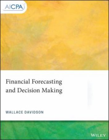 Financial Forecasting And Decision Making by Wallace III Davidson