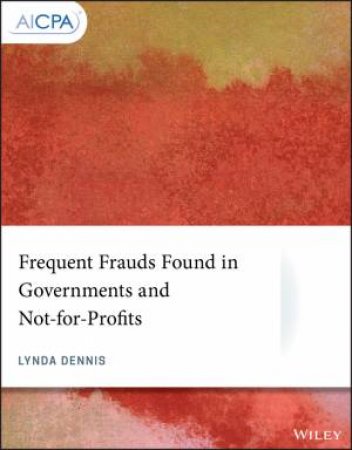 Frequent Frauds Found In Governments And Not-For-Profits by Lynda Dennis