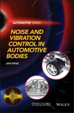 Noise And Vibration Control In Automotive Bodies by Jian Pang