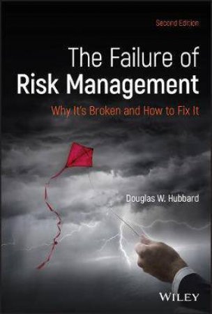 The Failure Of Risk Management by Douglas W. Hubbard