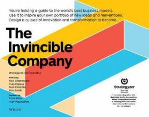 The Invincible Company by Alexander Osterwalder & Yves Pigneur & Alan Smith & Frederic Etiemble