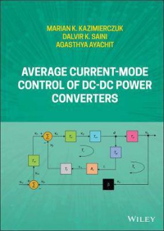 Average Current-Mode Control Of DC-DC Power Converters by Marian K. Kazimierczuk & Dalvir K. Saini & Agasthya Ayachit