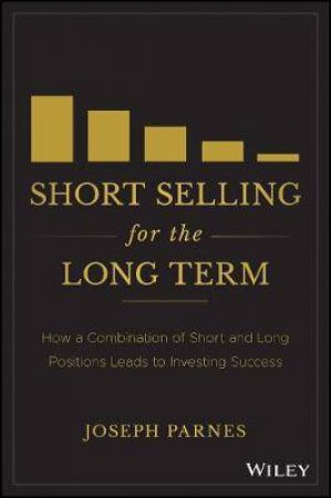 Short Selling For The Long Term by Joseph Parnes