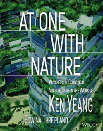 At One With Nature by Ken Yeang & Edwina Threipland