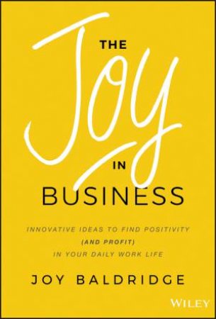 The Joy In Business by Joy J. D. Baldridge