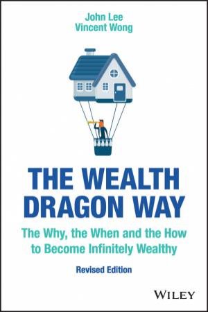 The Wealth Dragon Way (Revised Ed) by John Lee & Vincent Wong